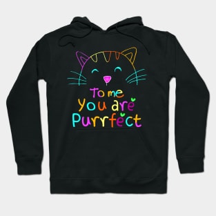 TO ME YOU ARE PURRFECT Hoodie